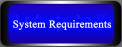 SYSTEM AND EQUIPMENT REQUIREMENT